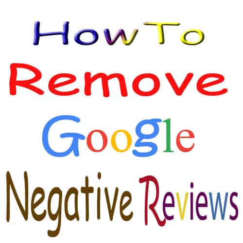 How-to-remove-negative-Google-Reviews